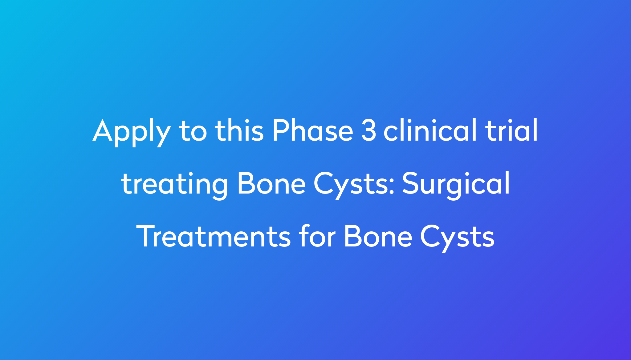 Surgical Treatments For Bone Cysts Clinical Trial 2024 Power surgical-treatments-for-bone-cysts-clinical-trial-2024-power